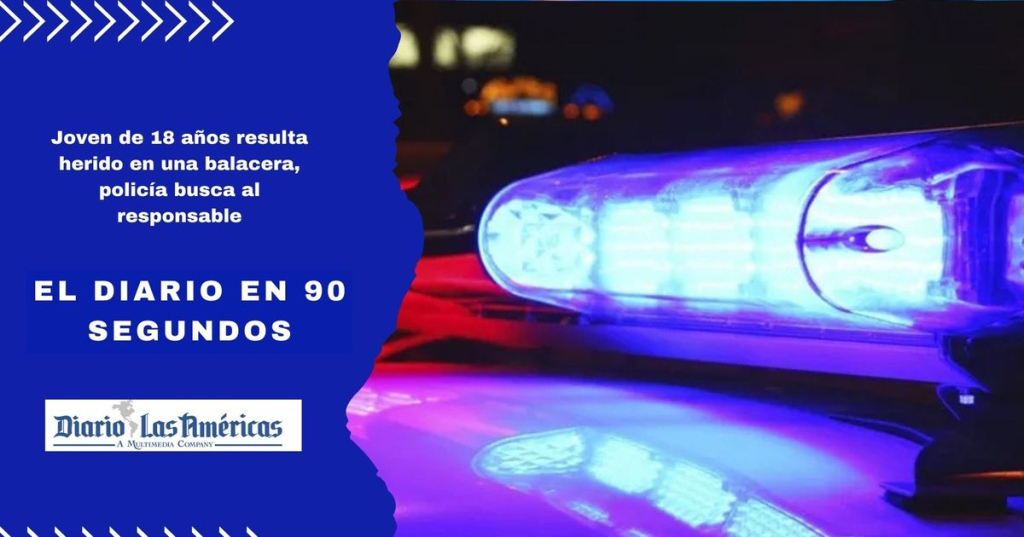 El Diario en 90 segundos: Joven de 18 años resulta herido en una balacera, policía busca al responsable