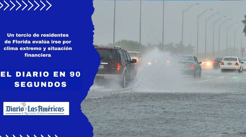 El Diario en 90 segundos: Un tercio de residentes de Florida evalúa irse por clima extremo y situación financiera