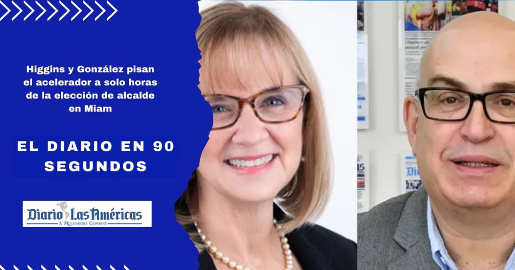 El Diario en 90 segundos: Higgins y González pisan el acelerador a solo horas de la elección de alcalde en Miami